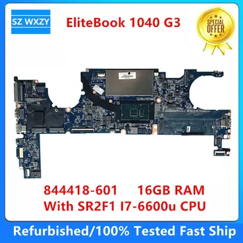 Восстановленная Материнская плата для ноутбука HP EliteBook 1040 G3 844418-601 844418-001 с процессором SR2F1 I7-6600u 16 ГБ оперативной ПАМЯТИ DA0Y0FMBAJ1